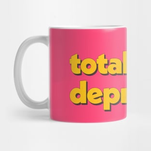 Totally Not Depressed Mug